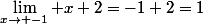 \lim\limits_{x\rightarrow -1} x+2=-1+2=1