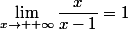 \lim\limits_{x\to +\infty}\dfrac{x}{x-1}=1