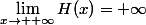 \lim\limits_{x\to +\infty}H(x)=+\infty