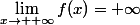 \lim\limits_{x\to +\infty}f(x)=+\infty