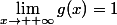\lim\limits_{x\to +\infty}g(x)=1
