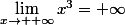 \lim\limits_{x\to +\infty}x^3=+\infty}