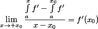\lim\limits_{x\to x_0}\dfrac{\int_a^xf'-\int_a^{x_0}f'}{x-x_0}=f'(x_0)