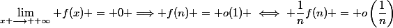 \lim\limits_{x \longrightarrow +\infty} f(x) = 0 \Longrightarrow f(n) = o(1) \iff \dfrac{1}{n}f(n) = o\left(\dfrac{1}{n}\right)
