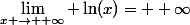 \lim\limits_{x \rightarrow +\infty} \ln(x)=+ \infty