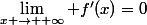 \lim\limits_{x \rightarrow +\infty} f'(x)=0