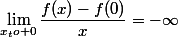 \lim\limits_{x_to 0}\dfrac{f(x)-f(0)}{x}=-\infty