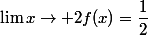 \lim{x\to 2}f(x)=\dfrac{1}{2}