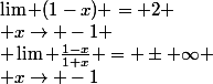 \lim (1-x) = 2
 \\ x\rightarrow -1
 \\ \lim \sqtr{\frac{1-x}{1+x}} = \pm \infty
 \\ x\rightarrow -1