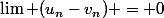\lim (u_n-v_n) = 0