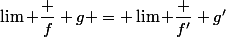 \lim \dfrac f g = \lim \dfrac {f'} {g'}