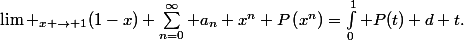 \lim _{x \rightarrow 1}(1-x) \sum_{n=0}^{\infty} a_n x^n P\left(x^n\right)=\int_0^1 P(t) d t.