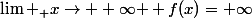 \lim _ {x\rightarrow +\infty } f(x)=+\infty