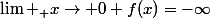 \lim _ {x\rightarrow 0} f(x)=-\infty