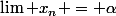 \lim x_n = \alpha