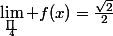 \lim_{\frac{\prod{}}{4}} f(x)=\frac{\sqrt{2}}{2}