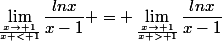 \lim_{\frac{x\to 1}{x < 1}}\dfrac{lnx}{x-1} = \lim_{\frac{x\to 1}{x > 1}}\dfrac{lnx}{x-1}