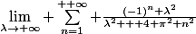 \lim_{\lambda\to \infty} \sum_{n=1}^{+ \infty} \frac{(-1)^n \lambda^2}{\lambda^2 + 4 \pi^2 n^2}