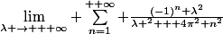 \lim_{\lambda \to + \infty} \sum_{n=1}^{+ \infty} \frac{(-1)^n \lambda^2}{\lambda ^2 + 4\pi^2 n^2}