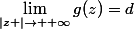 \lim_{\left|z \right|\rightarrow +\infty}g(z)=d