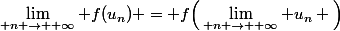 \lim_{\limits n \to +\infty} f(u_n) = f\Big(\lim_{\limits n \to +\infty} u_n \Big)