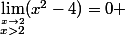 \lim_{\stackrel{x\to2}{x>2}}(x^2-4)=0+