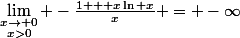 \lim_{\substack{x\to 0\\x>0}} -\frac{1 + x\ln x}{x} = -\infty