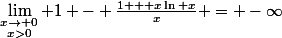 \lim_{\substack{x\to 0\\x>0}} 1 - \frac{1 + x\ln x}{x} = -\infty