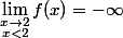 \lim_{\substack{x\to2\\x<2}}f(x)=-\infty