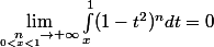 \lim_{\underset{0<x<1}n\rightarrow+\infty}\int_x^1(1-t^2)^ndt=0