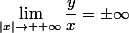 \lim_{|x|\to +\infty}\dfrac{y}{x}=\pm\infty