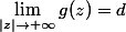\lim_{|z|\to+\infty}g(z)=d
