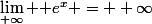 \lim_{+\infty} \mathrm e^x = +\infty