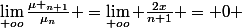 \lim_{+oo}\frac{\mu _{n+1}}{\mu_{n}} =\lim_{+oo} \frac{2x}{n+1} = 0 