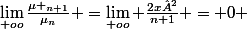 \lim_{+oo}\frac{\mu _{n+1}}{\mu_{n}} =\lim_{+oo} \frac{2x²}{n+1} = 0 