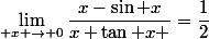 \lim_{ x \to 0}\dfrac{x-\sin x}{x+\tan x }=\dfrac{1}{2}