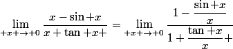 \lim_{ x \to 0}\dfrac{x-\sin x}{x+\tan x }=\lim_{ x \to 0}\dfrac{1-\dfrac{\sin x}{x}}{1+\dfrac{\tan x}{x} }