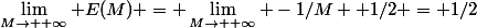 \lim_{M\to +\infty} E(M) = \lim_{M\to +\infty} -1/M +1/2 = 1/2