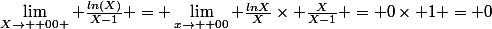 &nbsp;&nbsp;\lim_{X\rightarrow +00 } \frac{ln(X)}{X-1} = \lim_{x\rightarrow +00} \frac{lnX}{X}\times \frac{X}{X-1} = 0\times 1 = 0