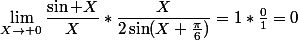 \lim_{X\to 0}\dfrac{\sin X}{X}*\dfrac{X}{2\sin(X+\frac{\pi}{6})}=1*\frac{0}{1}=0