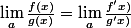 \lim_{a}\frac{f(x)}{g(x)}=\lim_{a}\frac{f'x)}{g'x)}
