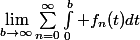 \lim_{b\to\infty}\sum_{n=0}^\infty\int_0^b f_n(t)dt