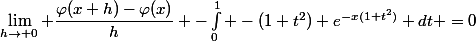 \lim_{h\rightarrow 0} \dfrac{\varphi(x+h)-\varphi(x)}{h} -\int_0^1 -(1+t^2) e^{-x(1+t^2)} dt =0