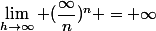 \lim_{h\to\infty} (\dfrac{\infty}{n})^n = \infty