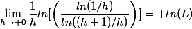 \lim_{h\to 0}\dfrac{1}{h}ln[\left(\dfrac{ln(1/h)}{ln((h+1)/h)}\right)]= ln(L)
