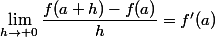 \lim_{h\to 0}\dfrac{f(a+h)-f(a)}{h}=f'(a)