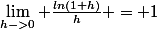 \lim_{h->0} \frac{ln(1+h)}{h} = 1