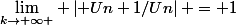 \lim_{k\rightarrow \infty } \left| Un+1/Un\right| = 1