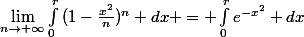 \lim_{n\rightarrow \infty}\int_{0}^{r}{(1-\frac{x^2}{n})^n} dx = \int_{0}^{r}{e^{-x^2}} dx