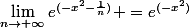 \lim_{n\rightarrow \infty}e^{(-x^2-\frac{1}{n})} =e^{(-x^2)